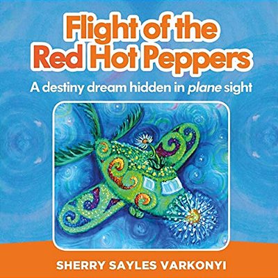 Flight Of The Red Hot Peppers: A Destiny Dream Hidden In Plane Sight-..