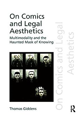 On Comics And Legal Aesthetics: Multimodality And The Haunted Mask Of Knowing-..