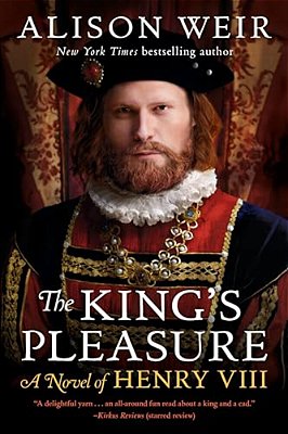 The King's Pleasure: A Novel Of Henry VIII-..
