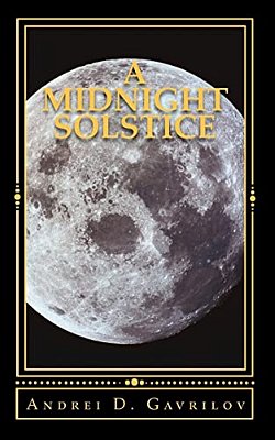 A Midnight Solstice: The Fate Of The World Rests In One Person's Hands, And That One Person Is Against All Odds. -..