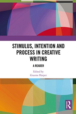 Stimulus, Intention And Process In Creative Writing: A Reader-..