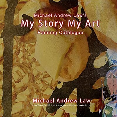 Michael Andrew Law 'S My Story My Art Painting Catalogue: Michael Andrew Law Auction Catalogue-..