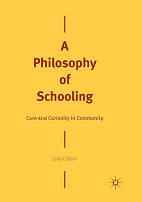 A Philosophy Of Schooling: Care And Curiosity In Community-..