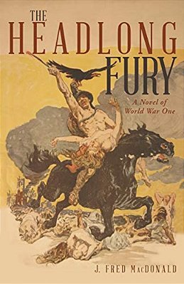 The Headlong Fury: A Novel Of World War One-..