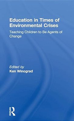 Education In Times Of Environmental Crises: Teaching Children To Be Agents Of Change-..