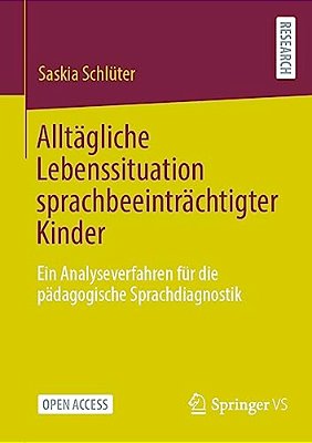 Alltägliche Lebenssituation Sprachbeeinträchtigter Kinder: Ein Analyseverfahren Für Die Pädagogische Sprachdiagnostik-..