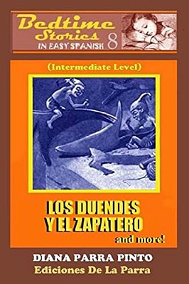 Bedtime Stories In Easy Spanish 8: Los Duendes Y El Zapatero And More!-..
