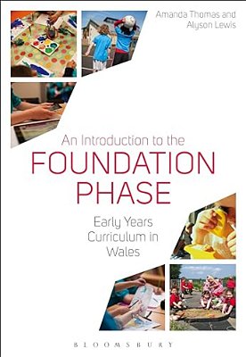 An Introduction To The Foundation Phase: Early Years Curriculum In Wales-..