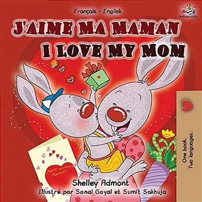 J'Aime Ma Maman I Love My Mom: French English Bilingual Book-..