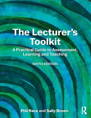 The Lecturer's Toolkit: A Practical Guide To Assessment, Learning And Teaching-..