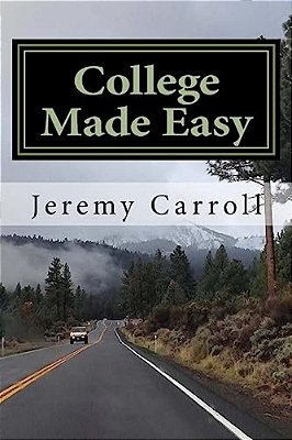 College Made Easy: A First Timers Guidebook-..