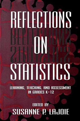Reflections On Statistics: Learning, Teaching, And Assessment In Grades K-12-..
