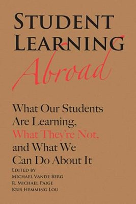 Student Learning Abroad: What Our Students Are Learning, What They'Re Not, And What We Can Do About It-..