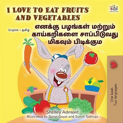 I Love To Eat Fruits And Vegetables (English Tamil Bilingual Children's Book)-..