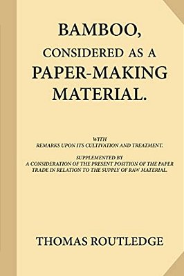 Bamboo, Considered As A Paper-Making Material (Large Print): With Remarks Upon Its Cultivation And Treatment. Supplemented By A Consideration Of The P-..