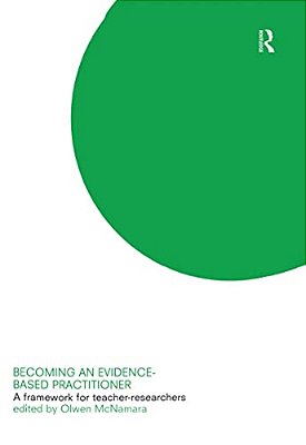 Becoming An Evidence-Based Practitioner: A Framework For Teacher-Researchers-..