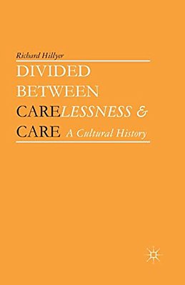 Divided Between Carelessness And Care: A Cultural History-..