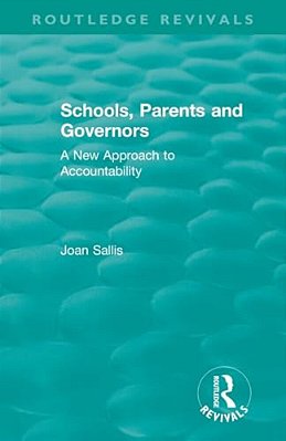 Schools, Parents And Governors: A New Approach To Accountability-..