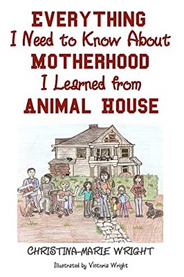 Everything I Need To Know About Motherhood I Learned From Animal House-..