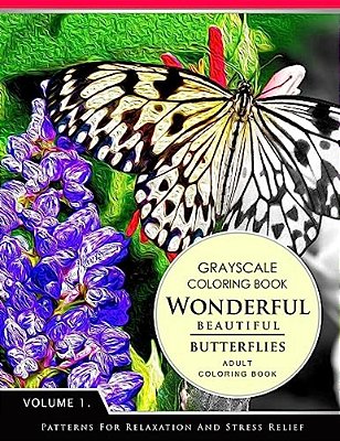 Wonderful Butterflies Volume 1: Grayscale Coloring Books For Adults Relaxation (Adult Coloring Books Series, Grayscale Fantasy Coloring Books)-..