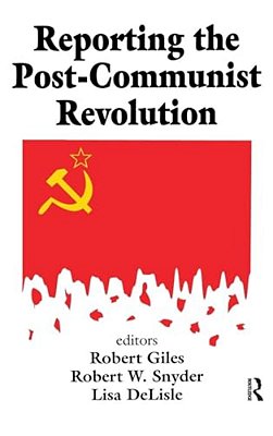 Reporting The Post-Communist Revolution-..