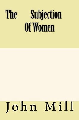 The Subjection Of Women-..