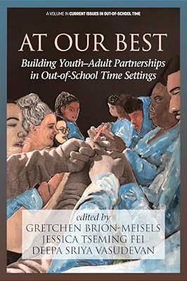 At Our Best: Building Youth-Adult Partnerships In Out-Of-school Time Settings-..