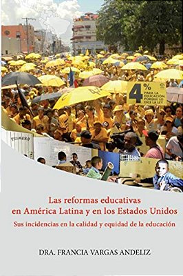 Las Reformas Educativas En América Latina Y En Los Estados Unidos: Sus Incidencias En La Calidad Y Equidad De La Educación-..