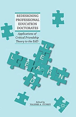 Redesigning Professional Education Doctorates: Applications Of Critical Friendship Theory To The Edd-..