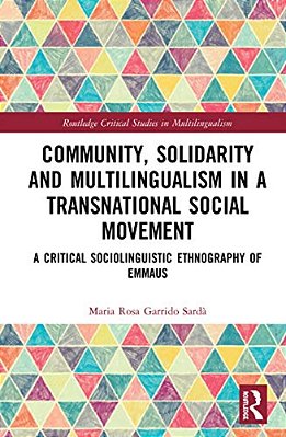 Community, Solidarity And Multilingualism In A Transnational Social Movement: A Critical Sociolinguistic Ethnography Of Emmaus-..