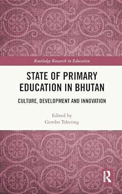 State Of Primary Education In Bhutan: Culture, Development And Innovation-..