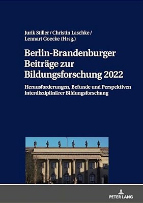Berlin-Brandenburger Beitraege Zur Bildungsforschung 2022: Herausforderungen, Befunde Und Perspektiven Interdisziplinaerer Bildungsforschung-..