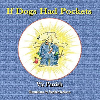If Dogs Had Pockets-..