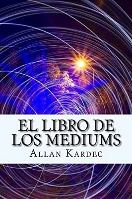 El Libro De Los Mediums (Spanish) Edition-..