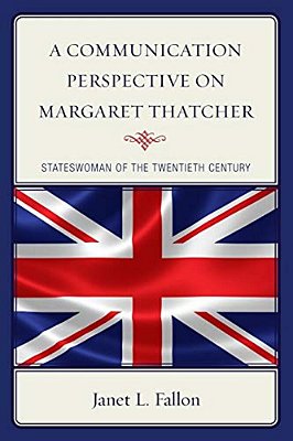 Communication Perspective On Margaret Thatcher: Stateswoman Of The Twentieth Century-..