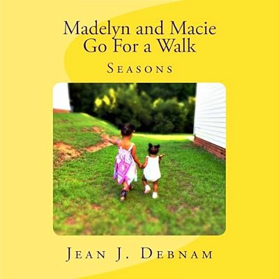 Madelyn And Macie Go For A Walk: The Four Seasons-..