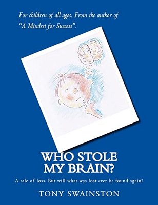 Who Stole My Brain?: A Tale Of Loss. But Will What Was Lost Ever Be Found Again?-..