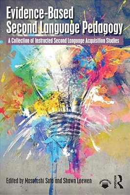 Evidence-Based Second Language Pedagogy: A Collection Of Instructed Second Language Acquisition Studies-..
