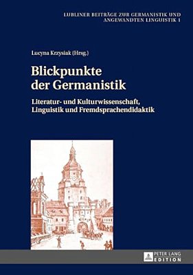 Blickpunkte Der Germanistik: Literatur- Und Kulturwissenschaft, Linguistik Und Fremdsprachendidaktik-..