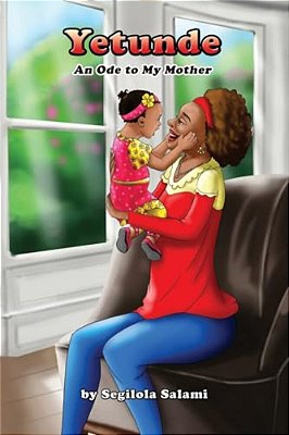 Yetunde: An Ode To My Mother-..