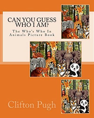 Can You Guess Who I Am?: The Who's Who In Animals Picture Book-..