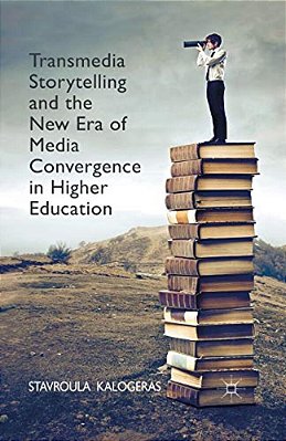 Transmedia Storytelling And The New Era Of Media Convergence In Higher Education-..