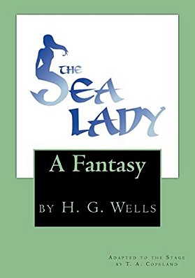 The Sea Lady: By H. G. Wells-..