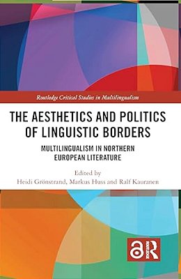 The Aesthetics And Politics Of Linguistic Borders: Multilingualism In Northern European Literature-..