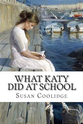 What Katy Did At School Susan Coolidge-..