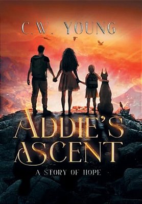 Addie's Ascent: A Story Of Hope-..