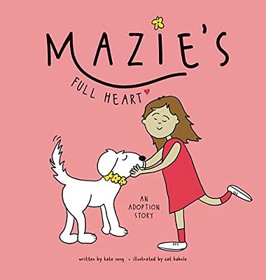 Mazie's Full Heart: An Adoption Story-..