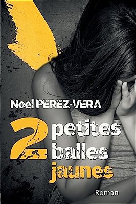 2 Petites Balles Jaunes: Roman Policier-..