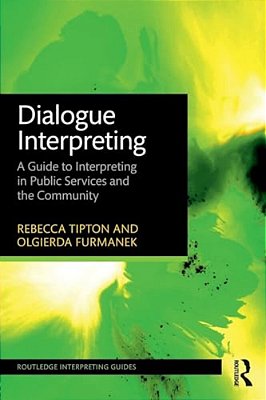 Dialogue Interpreting: A Guide To Interpreting In Public Services And The Community-..