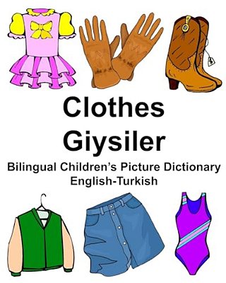 English-Turkish Clothes/Giysiler Bilingual Children's Picture Dictionary-..